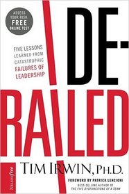 Derailed: Five Lessons Learned from Catastrophic Failures of Leadership (NelsonFree)