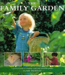 The Family Garden: A Practical Guide to Creating a Safe and Enjoyable Garden