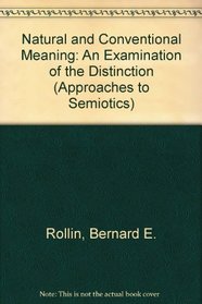 Natural and conventional meaning: An examination of the distinction (Approaches to semiotics)