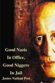 Good Nazis In Office, Good Niggers In Jail