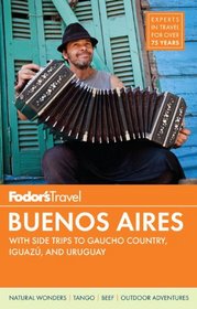 Fodor's Buenos Aires: with Side Trips to Iguaz Falls, Uruguay & Gaucho Country (Full-color Travel Guide)