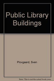 Public library buildings: Standards and type plans for library premises in areas with populations of between 5,000 and 25,000,