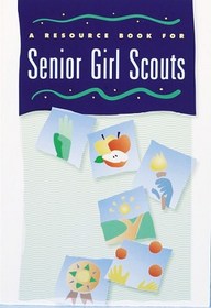 A Resource Book for Senior Girl Scouts.