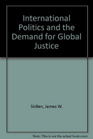 International Politics and the Demand for Global Justice