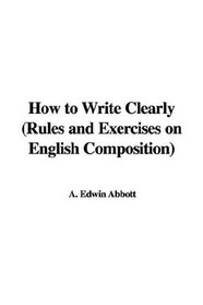 How to Write Clearly (Rules and Exercises on English Composition)