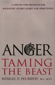 Anger: Taming the Beast: A Step-by-Step Program for Managing Anger Calmly and Effectively