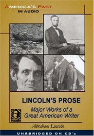 Lincoln's Prose Major Works By A Great American Writer (America's Past)