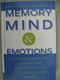 Memory, Mind & Emotions: Foolproof Solutions to Boost Your Brainpower in as Little as 10 Minutes