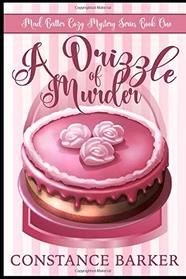 A Drizzle of Murder (Mad Batter Cozy Mystery Series)