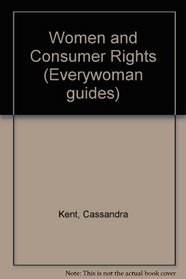 Women and Consumer Rights (Everywoman Guides)