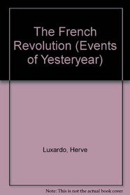 The French Revolution (Events of Yesteryear)