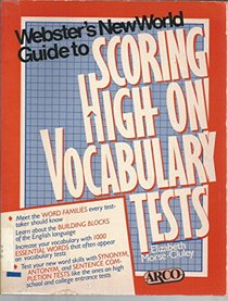 Webster's New World Guide to Scoring High on Vocabulary Tests