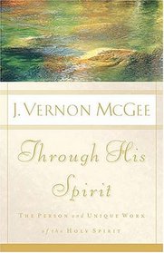Through His Spirit : The Person and Unique Work of the Holy Spirit