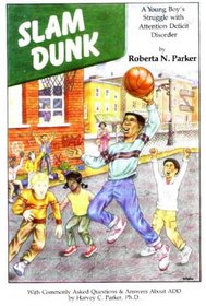 Slam Dunk: A Young Boy's Struggle With Attention Defecit Disorder.