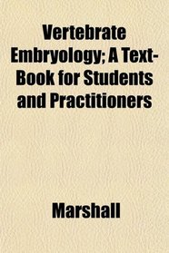 Vertebrate Embryology; A Text-Book for Students and Practitioners