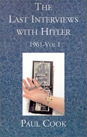 Last Last Interviews With Hitler, 1961 (v. I)