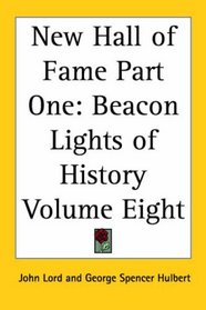 New Hall of Fame Part One: Beacon Lights of History Volume Eight