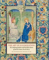 The Art of Illumination: The Limbourg Brothers and the Belles Heures of Jean de France, Duc de Berry