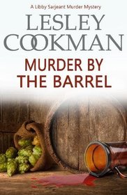 Murder by the Barrel (A Libby Sarjeant Murder Mystery Series)