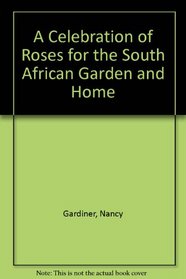 A Celebration of Roses for the South African Garden and Home