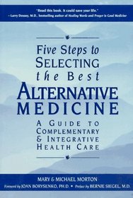 Five Steps to Selecting the Best Alternative Medicine: A Guide to Complementary  Integrative Health Care
