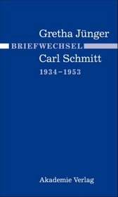 Briefwechsel Gretha Jnger und Carl Schmitt 1934 - 1953
