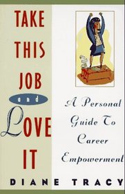 Take This Job and Love It: A Personal Guide to Career Empowerment