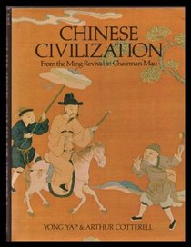 Chinese Civilization: From the Ming Revival to Chairman Mao