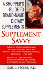 Supplement Saavy : A Shopper's Guide to Brand-Name Supplements