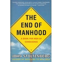The End of Manhood: A Book for Men of Conscience