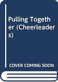 Pulling Together (Cheerleaders, Bk 21)