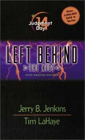 Judgment Day: Into Raging Waters (Left Behind: The Kids, #14)