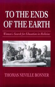 To the Ends of the Earth : Womens Search for Education in Medicine