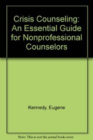 Crisis Counseling: An Essential Guide for Nonprofessional Counselors