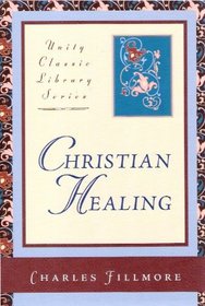 Christian Healing (Unity Classic Library)