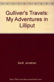 Gulliver's Travels: My Adventures in Lilliput