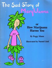Sad Story of Mary Wanna or How Marijuana Harms You