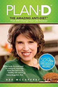 Plan-D: The Amazing Anti-Diet That Will Change Your Life Forever