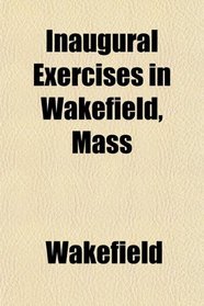 Inaugural Exercises in Wakefield, Mass