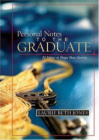 Personal Notes to the Graduate: 24 Values to Shape Your Destiny