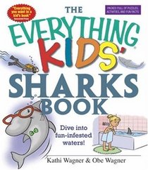 Everything Kids' Sharks Book: Dive Into Fun-infested Waters! (Everything Kids Series)
