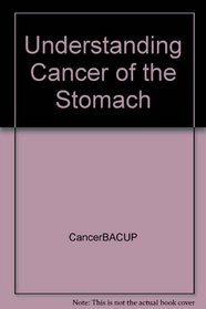 Understanding Cancer of the Stomach