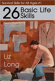 26 Basic Life Skills (Survival Skills for Kids (& Adults!)) (Volume 1)