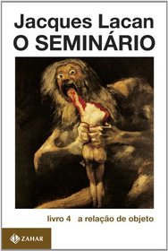 O Seminrio. Livro 04. A Relao De Objeto. Coleo Campo Freudiano no Brasil (Em Portuguese do Brasil)