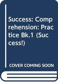Success: Comprehension: Practice Bk.1 (Success!)