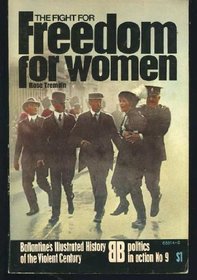 The fight for freedom for women (Ballantine's illustrated history of the violent century. Politics in action, no. 9)