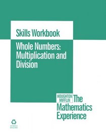 Whole Numbers: Multiplication and Division/Skills Workbook (Houghton Mifflin the Mathematics Experience)