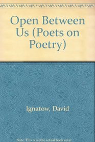 Open Between Us (Poets on Poetry)