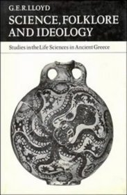 Science, Folklore and Ideology: Studies in the Life Sciences in Ancient Greece
