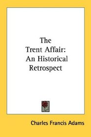 The Trent Affair: An Historical Retrospect